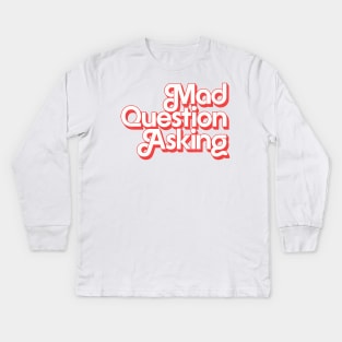 Mad Question Asking Kids Long Sleeve T-Shirt